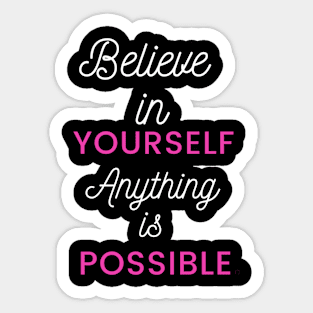 Believe in yourself anything is possible t-shirt,new t-shirt Sticker